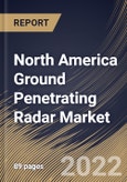 North America Ground Penetrating Radar Market Size, Share & Industry Trends Analysis Report By Component, By Offering, By Type, By Application, By Country and Growth Forecast, 2022 - 2028- Product Image