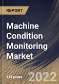 Machine Condition Monitoring Market Size, Share & Industry Trends Analysis Report By Offering, By Monitoring Technique, By Industry, By Deployment Type, By Monitoring Process, By Regional Outlook and Forecast, 2022 - 2028- Product Image