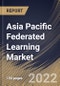 Asia Pacific Federated Learning Market Size, Share & Industry Trends Analysis Report By Application, By Vertical, By Country and Growth Forecast, 2022 - 2028 - Product Thumbnail Image