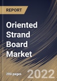 Oriented Strand Board Market Size, Share & Industry Trends Analysis Report By Application, By Grade, By End User, By Regional Outlook and Forecast, 2022 - 2028- Product Image