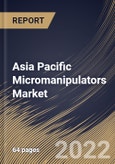 Asia Pacific Micromanipulators Market Size, Share & Industry Trends Analysis Report By Application, By Type, By Country and Growth Forecast, 2022 - 2028- Product Image