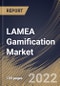 LAMEA Gamification Market Size, Share & Industry Trends Analysis Report By Component, By Application, By End-User, By Deployment Type, By Organization Size, By Country and Growth Forecast, 2022 - 2028 - Product Image