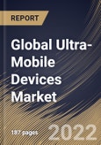 Global Ultra-Mobile Devices Market Size, Share & Industry Trends Analysis Report By Vertical, By Type, By Regional Outlook and Forecast, 2022 - 2028- Product Image