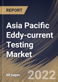 Asia Pacific Eddy-current Testing Market Size, Share & Industry Trends Analysis Report By Service, By Technique, By Industry, By Country and Growth Forecast, 2022 - 2028- Product Image