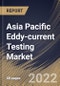 Asia Pacific Eddy-current Testing Market Size, Share & Industry Trends Analysis Report By Service, By Technique, By Industry, By Country and Growth Forecast, 2022 - 2028 - Product Thumbnail Image