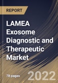 LAMEA Exosome Diagnostic and Therapeutic Market Size, Share & Industry Trends Analysis Report By Application, By Product, By End User, By Country and Growth Forecast, 2022 - 2028- Product Image