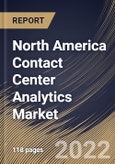 North America Contact Center Analytics Market Size, Share & Industry Trends Analysis Report By Component, By Application, By Deployment Mode, By Organization Size, By Vertical, By Country and Growth Forecast, 2022 - 2028- Product Image