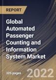 Global Automated Passenger Counting and Information System Market Size, Share & Industry Trends Analysis Report By Type, By Type, By Application, By Technology, By Regional Outlook and Forecast, 2022 - 2028- Product Image
