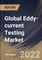 Global Eddy-current Testing Market Size, Share & Industry Trends Analysis Report By Service, By Technique, By Industry, By Regional Outlook and Forecast, 2022 - 2028 - Product Image