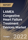 LAMEA Congestive Heart Failure Treatment Devices Market Size, Share & Industry Trends Analysis Report By Product Type, By Country and Growth Forecast, 2022 - 2028- Product Image
