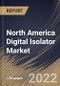 North America Digital Isolator Market Size, Share & Industry Trends Analysis Report By Technology, By Vertical, By Application, By Insulating Material, By Channel, By Data rate, By Country and Growth Forecast, 2022 - 2028 - Product Image