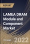 LAMEA DRAM Module and Component Market Size, Share & Industry Trends Analysis Report By Type, By Memory, By Industry, By Country and Growth Forecast, 2022 - 2028 - Product Thumbnail Image