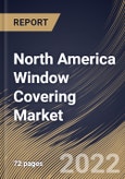 North America Window Covering Market Size, Share & Industry Trends Analysis Report By Technology, By Installation, By Distribution Channel, By Application, By Type, By Country and Growth Forecast, 2022 - 2028- Product Image