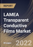 LAMEA Transparent Conductive Films Market Size, Share & Industry Trends Analysis Report By Material, By Application, By Country and Growth Forecast, 2022 - 2028- Product Image