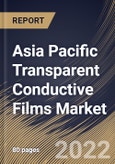 Asia Pacific Transparent Conductive Films Market Size, Share & Industry Trends Analysis Report By Material, By Application, By Country and Growth Forecast, 2022 - 2028- Product Image
