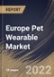 Europe Pet Wearable Market Size, Share & Industry Trends Analysis Report By Application, By Technology, By Country and Growth Forecast, 2022 - 2028 - Product Thumbnail Image