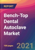 Bench-Top Dental Autoclave Market Size, Market Share, Application Analysis, Regional Outlook, Growth Trends, Key Players, Competitive Strategies and Forecasts, 2021 to 2029- Product Image