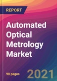 Automated Optical Metrology Market Size, Market Share, Application Analysis, Regional Outlook, Growth Trends, Key Players, Competitive Strategies and Forecasts, 2021 to 2029- Product Image