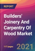 Builders' Joinery And Carpentry Of Wood Market Size, Market Share, Application Analysis, Regional Outlook, Growth Trends, Key Players, Competitive Strategies and Forecasts, 2021 to 2029- Product Image