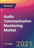 Audio Communication Monitoring Market Size, Market Share, Application Analysis, Regional Outlook, Growth Trends, Key Players, Competitive Strategies and Forecasts, 2021 to 2029- Product Image
