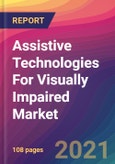 Assistive Technologies For Visually Impaired Market Size, Market Share, Application Analysis, Regional Outlook, Growth Trends, Key Players, Competitive Strategies and Forecasts, 2021 to 2029- Product Image