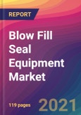 Blow Fill Seal Equipment Market Size, Market Share, Application Analysis, Regional Outlook, Growth Trends, Key Players, Competitive Strategies and Forecasts, 2021 to 2029- Product Image