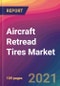 Aircraft Retread Tires Market Size, Market Share, Application Analysis, Regional Outlook, Growth Trends, Key Players, Competitive Strategies and Forecasts, 2021 to 2029 - Product Thumbnail Image