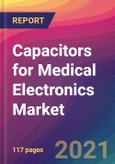 Capacitors for Medical Electronics Market Size, Market Share, Application Analysis, Regional Outlook, Growth Trends, Key Players, Competitive Strategies and Forecasts, 2021 to 2029- Product Image