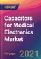 Capacitors for Medical Electronics Market Size, Market Share, Application Analysis, Regional Outlook, Growth Trends, Key Players, Competitive Strategies and Forecasts, 2021 to 2029 - Product Image