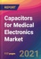 Capacitors for Medical Electronics Market Size, Market Share, Application Analysis, Regional Outlook, Growth Trends, Key Players, Competitive Strategies and Forecasts, 2021 to 2029 - Product Thumbnail Image