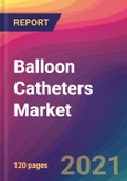 Balloon Catheters Market Size, Market Share, Application Analysis, Regional Outlook, Growth Trends, Key Players, Competitive Strategies and Forecasts, 2021 to 2029- Product Image