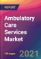 Ambulatory Care Services Market Size, Market Share, Application Analysis, Regional Outlook, Growth Trends, Key Players, Competitive Strategies and Forecasts, 2021 to 2029 - Product Thumbnail Image