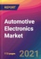 Automotive Electronics Market Size, Market Share, Application Analysis, Regional Outlook, Growth Trends, Key Players, Competitive Strategies and Forecasts, 2021 to 2029 - Product Image