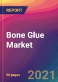 Bone Glue Market Size, Market Share, Application Analysis, Regional Outlook, Growth Trends, Key Players, Competitive Strategies and Forecasts, 2021 to 2029- Product Image