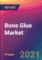 Bone Glue Market Size, Market Share, Application Analysis, Regional Outlook, Growth Trends, Key Players, Competitive Strategies and Forecasts, 2021 to 2029 - Product Thumbnail Image