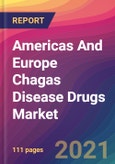 Americas And Europe Chagas Disease Drugs Market Size, Market Share, Application Analysis, Regional Outlook, Growth Trends, Key Players, Competitive Strategies and Forecasts, 2021 to 2029- Product Image