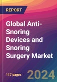 Global Anti-Snoring Devices and Snoring Surgery Market Size, Market Share, Application Analysis, Regional Outlook, Growth Trends, Key Players, Competitive Strategies and Forecasts, 2023-2031- Product Image