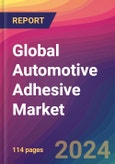 Global Automotive Adhesive Market Size, Market Share, Application Analysis, Regional Outlook, Growth Trends, Key Players, Competitive Strategies and Forecasts, 2023 to 2031- Product Image
