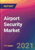 Airport Security Market Size, Market Share, Application Analysis, Regional Outlook, Growth Trends, Key Players, Competitive Strategies and Forecasts, 2021 to 2029- Product Image