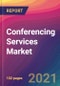 Conferencing Services Market Size, Market Share, Application Analysis, Regional Outlook, Growth Trends, Key Players, Competitive Strategies and Forecasts, 2021 to 2029 - Product Image