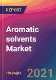 Aromatic solvents Market Size, Market Share, Application Analysis, Regional Outlook, Growth Trends, Key Players, Competitive Strategies and Forecasts, 2021 to 2029- Product Image