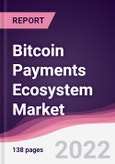 Bitcoin Payments Ecosystem Market - Forecast (2022 - 2027)- Product Image