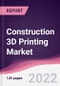 Construction 3D Printing Market - Forecast (2022 - 2027) - Product Thumbnail Image
