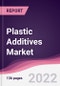 Plastic Additives Market - Forecast (2022 - 2027) - Product Image