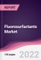 Fluorosurfactants Market - Forecast (2022 - 2027) - Product Image