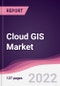 Cloud GIS Market - Forecast (2022 - 2027) - Product Thumbnail Image