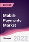 Mobile Payments Market - Forecast (2022 - 2027) - Product Thumbnail Image