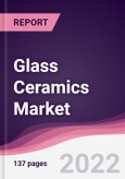Glass Ceramics Market - Forecast (2022 - 2027)- Product Image