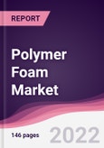 Polymer Foam Market - Forecast (2022 - 2027)- Product Image