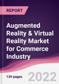 Augmented Reality & Virtual Reality Market for Commerce Industry - Forecast (2022 - 2027)- Product Image